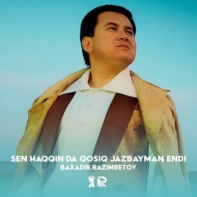 Песня Baxadir Razimbetov – Sen haqqin'da qosiq jazbayman endi