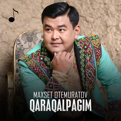 Песня Maxset Otemuratov – Qaraqalpagim