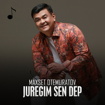Песня Maxset Otemuratov – Juregim sen dep