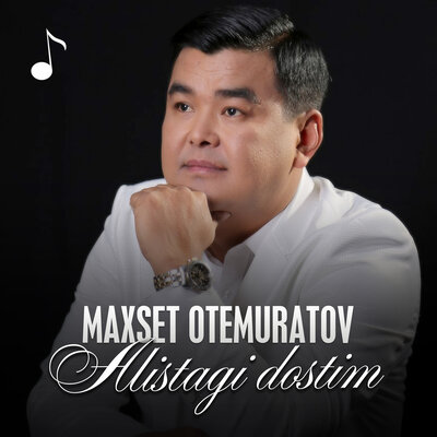 Песня Maxset Otemuratov – Alistagi dostim
