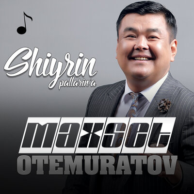 Песня Maxset Otemuratov – Shiyrin pallarin'a