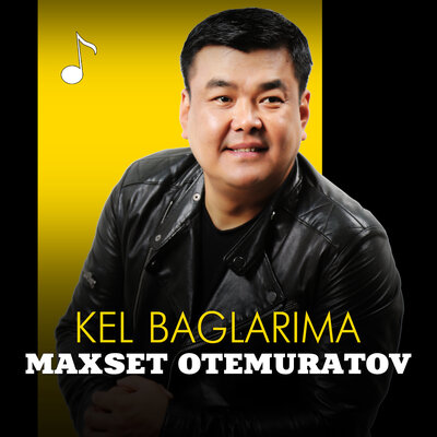 Песня Maxset Otemuratov – Kel baglarima