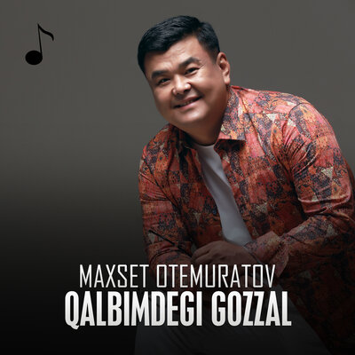 Песня Maxset Otemuratov – Qalbimdegi gozzal