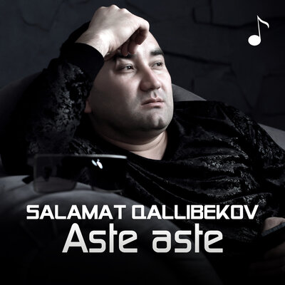 Песня Salamat Qallibekov – Aste aste