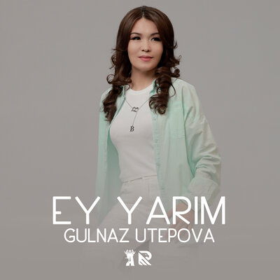 Песня Gulnaz Utepova – Ey yarim