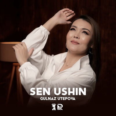Песня Gulnaz Utepova – Sen ushin