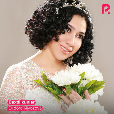 Песня Дилдора Ниёзова – Baxtli kunlar