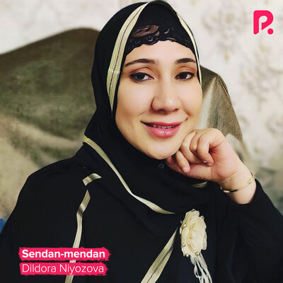 Песня Дилдора Ниёзова – Sendan-mendan