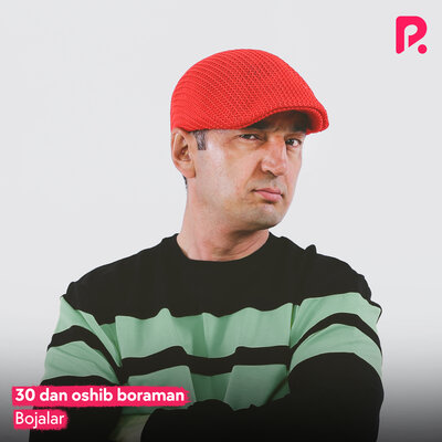 Песня Bojalar – 30 dan oshib boraman