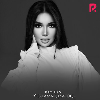 Песня Rayhon – Yig'lama qizaloq