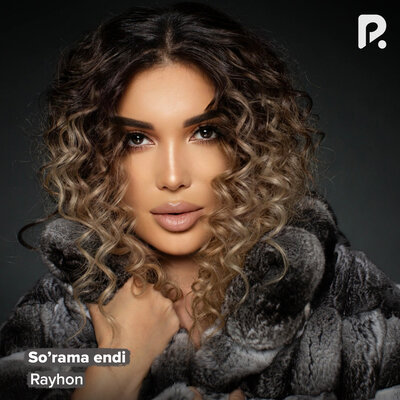 Песня Rayhon – So'rama endi