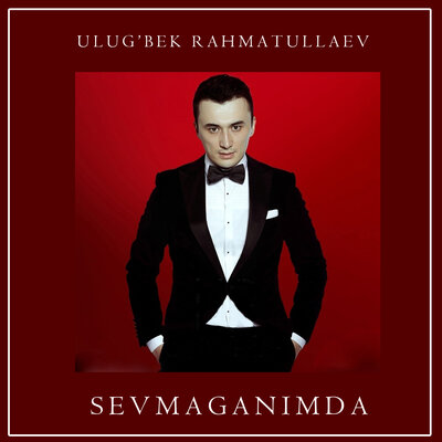 Песня Улугбек Рахматуллаев – Sevmaganimda