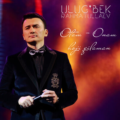 Песня Улугбек Рахматуллаев – Otam - Onam hoji qilaman