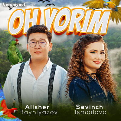 Песня Севинч Исмоилова & Алишер Байниязов – Oh yorim