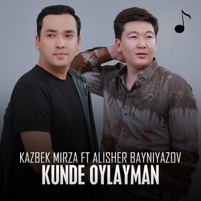Песня Kazbek Mirza & Алишер Байниязов – Kunde oylayman