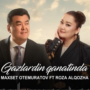 Песня Maxset Otemuratov ft Роза Әлқожа – Gazlardin qanatinda