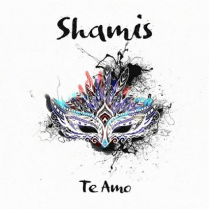 Песня Shamis – Te Amo (2017)