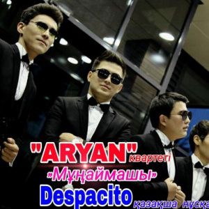 Песня ARYAN квартеті – Мұңаймашы (DESPASITO) (2017)