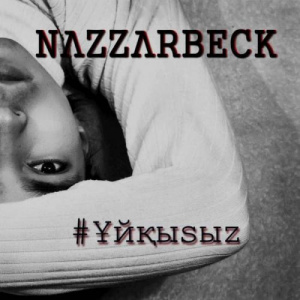 Песня NAZZARBECK – Ұйқысыз (2018)