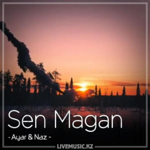 Песня Ayar & Naz – Sen Magan (2018)