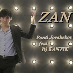 Песня Ponti Jorabekov feat Dj Kantik – ZAN (2018)