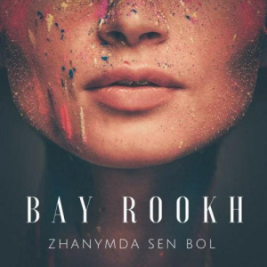 Песня Bay Rookh – Жанымда сен бол (2018)