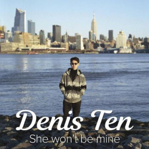 Песня Denis Ten – She wont be mine (2018)