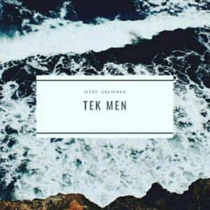Песня Ilyas Ualikhan – Tek men (2018)