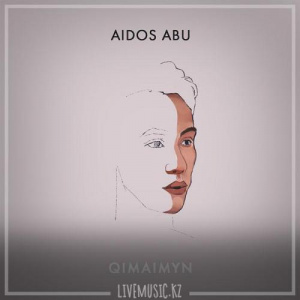 Песня Aidos Abu – Qimaimyn (2018)