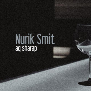 Песня Nurik Smit – Aq sharap