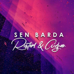 Песня Рүстем & Айжан – Сен барда