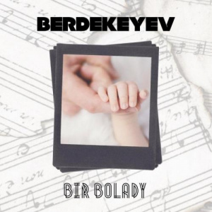 Песня Berik Berdekeyev – Bir bolady