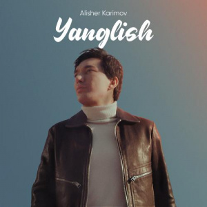 Песня Алишер Каримов – Yanglish