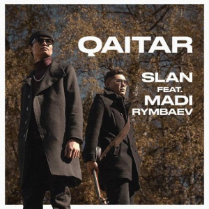 Песня Slan feat. Madi Rymbaev – Qaitar