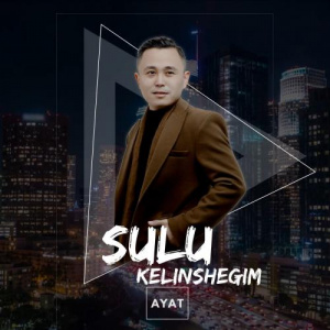 Песня AYAT – Sulu Kelinshegim