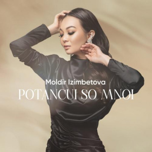 Песня Мөлдір Ізімбетова – Potancui so mnoi
