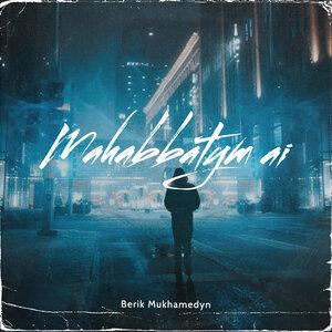 Песня Berik Mukhamedyn – Mahabbatym Ai