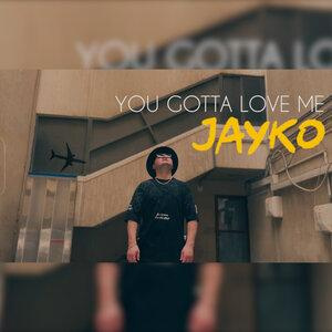 Песня Jayko – You Gotta Love Me