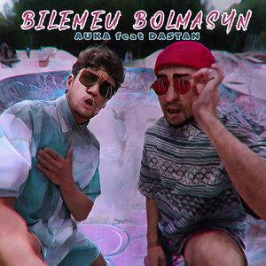 Песня AUKA, Dastan – Bilemeu Bolmasyn