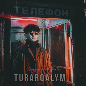 Песня Turar Qalym – Sagynganda habarlas