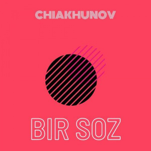 Песня CHIAKHUNOV – Bir Soz