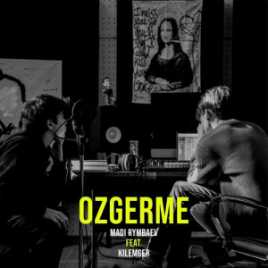 Песня Madi Rymbaev, kilemger – Ozgerme