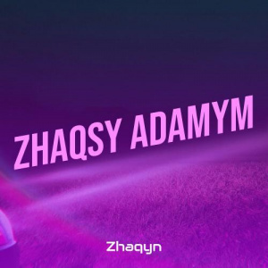 Песня Zhaqyn – Zhaqsy Adamym