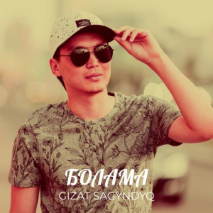 Песня Gizat Sagyndyq – Болама