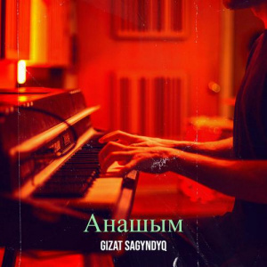 Песня Gizat Sagyndyq – Анашым