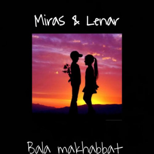 Песня Мирас & Ленар – Бала махаббат