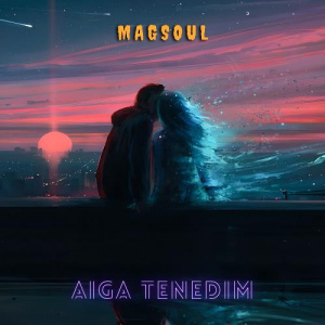 Песня Magsoul – Aiga tenedim