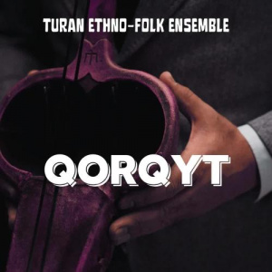 Песня Turan Ethno-Folk Ensemble – Qorqyt