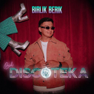Песня Birlik Berik – Bul Discoteka