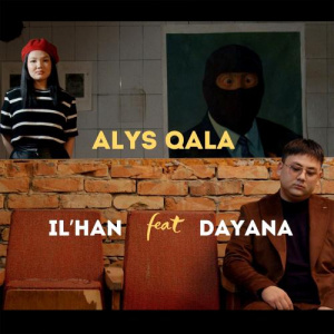 Песня IL'HAN, Dayana – Alys qala